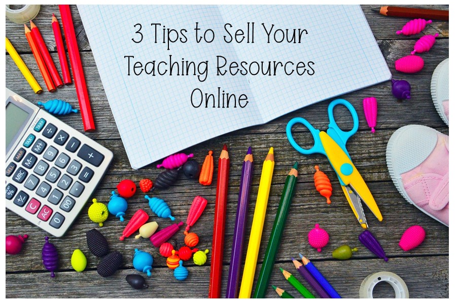 3 tips to selling your teaching resources online